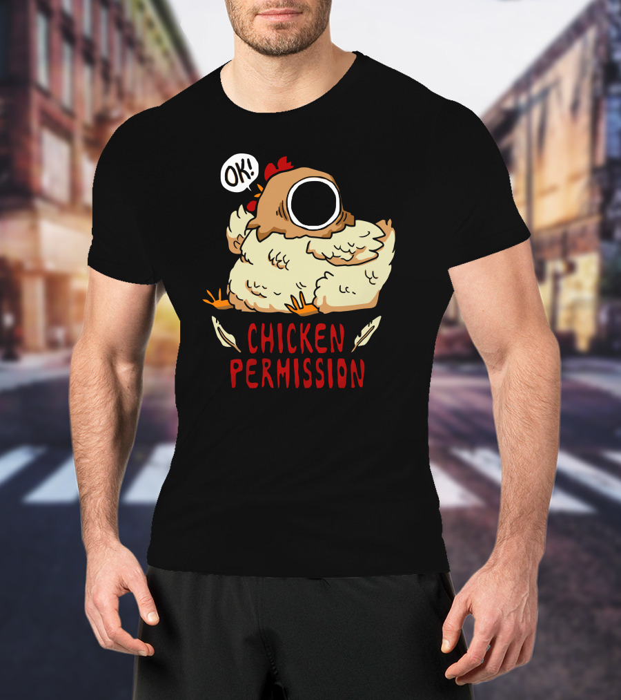 OK Chicken Permission T-Shirt