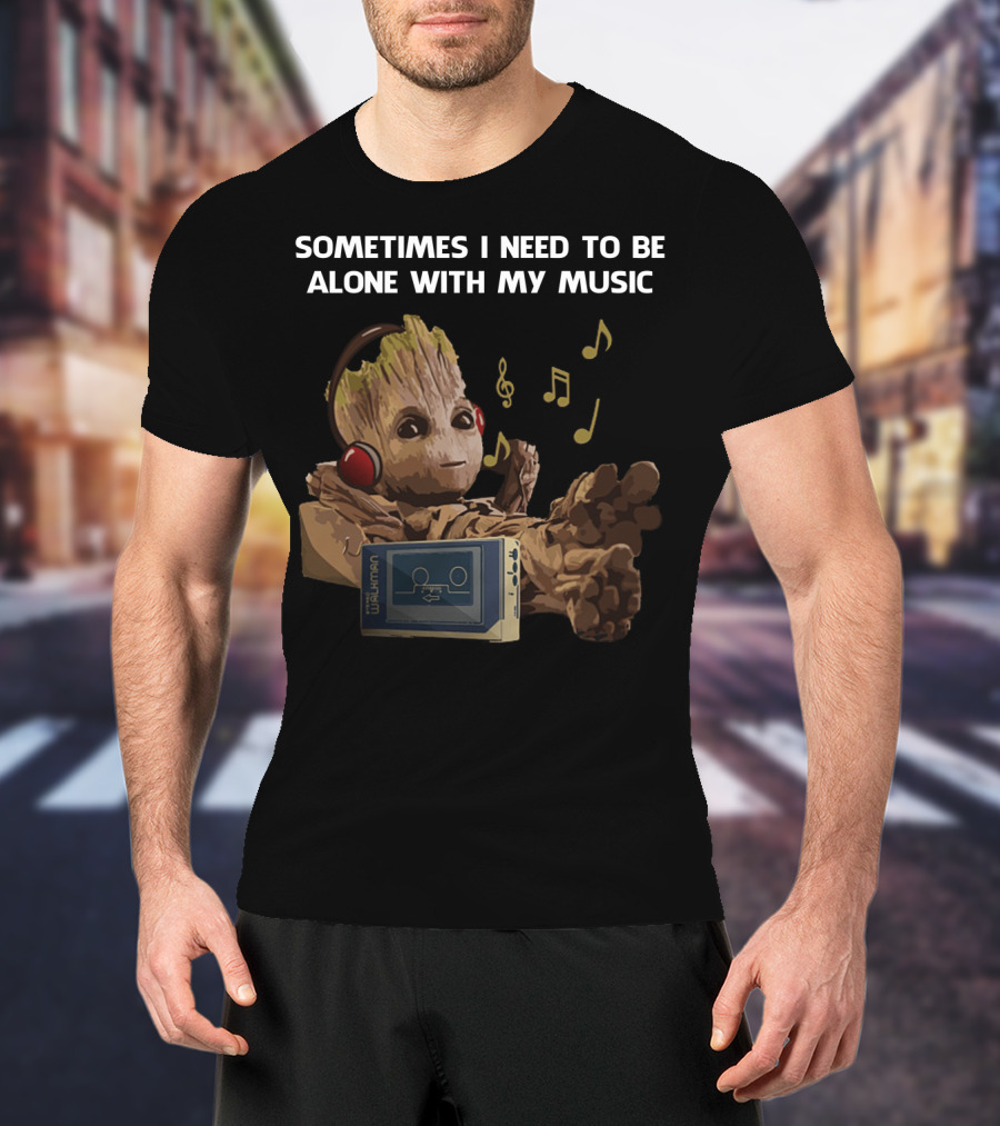 Sometimes I Need To Be Alone With My Music Groot Listening To Walkman T-Shirt