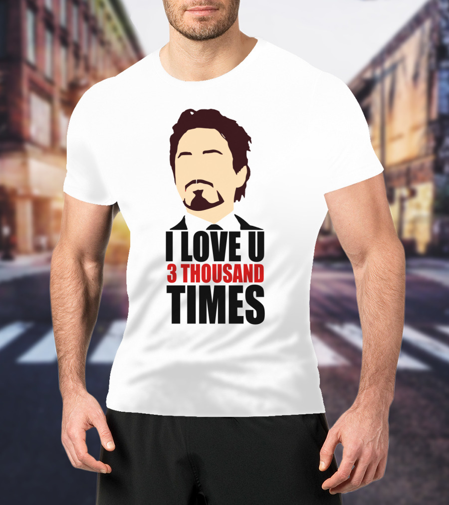 Tony Stark I Love U 3 Thousand Times Avengers T-Shirt