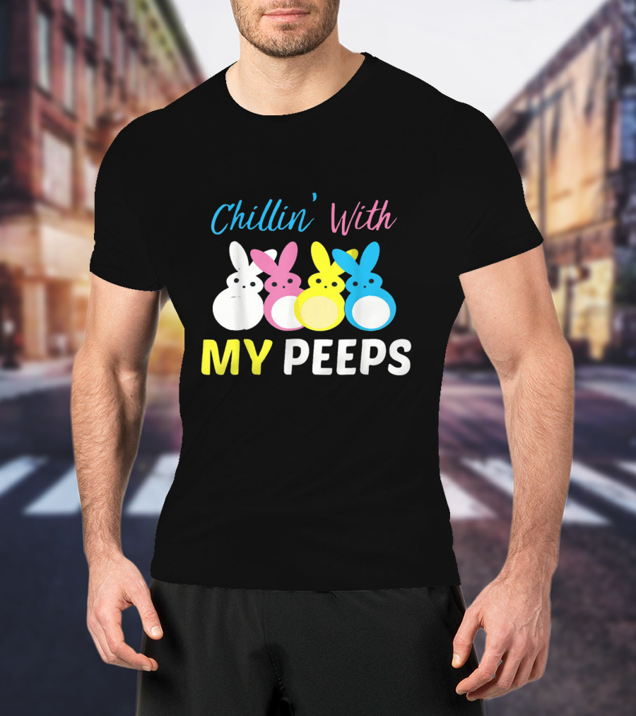 Chillin' With My Peeps Cute Easter Bunny Text And Colorful Bunny Figures T-Shirt