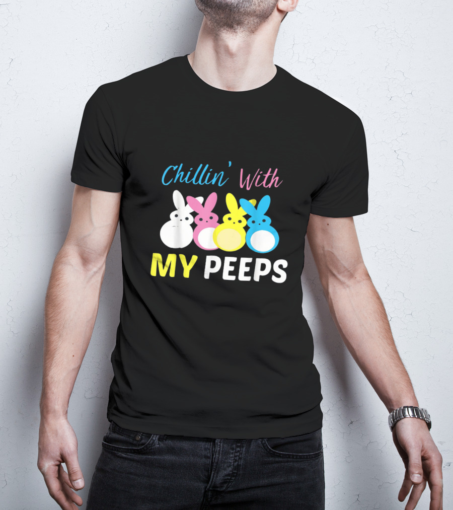 Chillin' With My Peeps Cute Easter Bunny Text And Colorful Bunny Figures T-Shirt