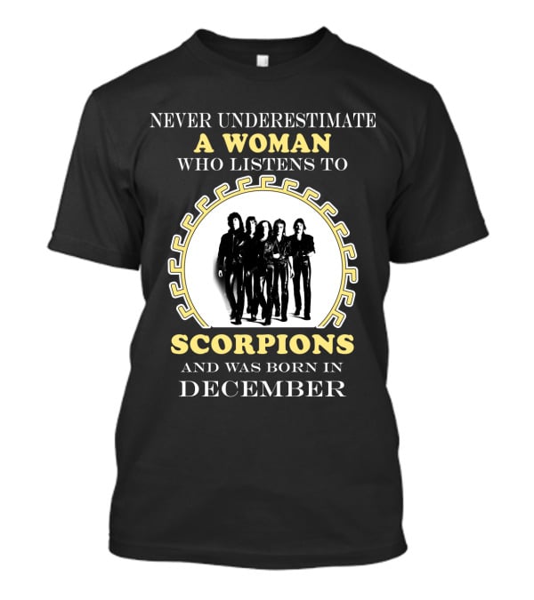 Never Underestimate A Woman Who Listens To Scorpions And Was Born In December T-Shirt