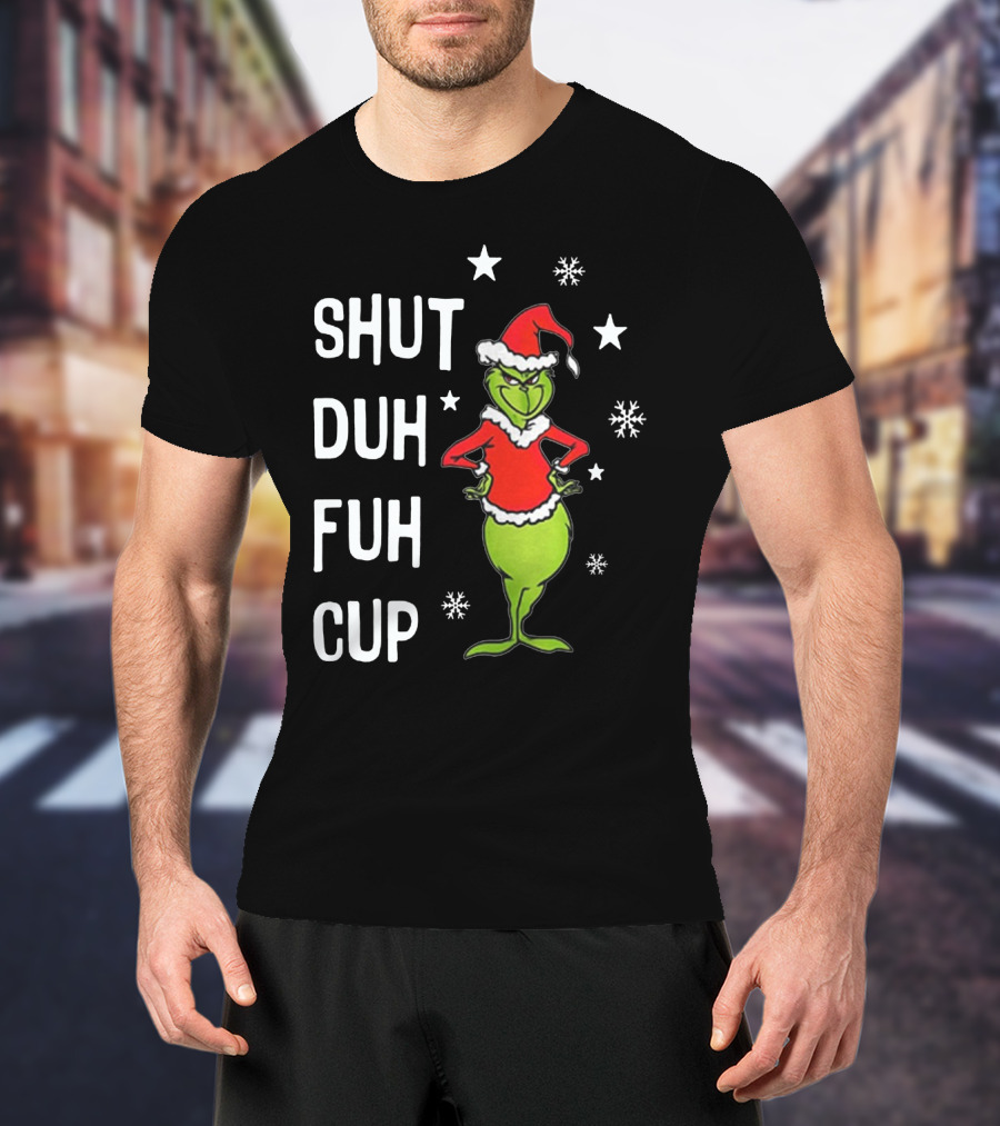 GRINCH SHUT DUH FUH CUP Christmas Humor Dr. Seuss Styled Santa Hat Snowflakes T-Shirt