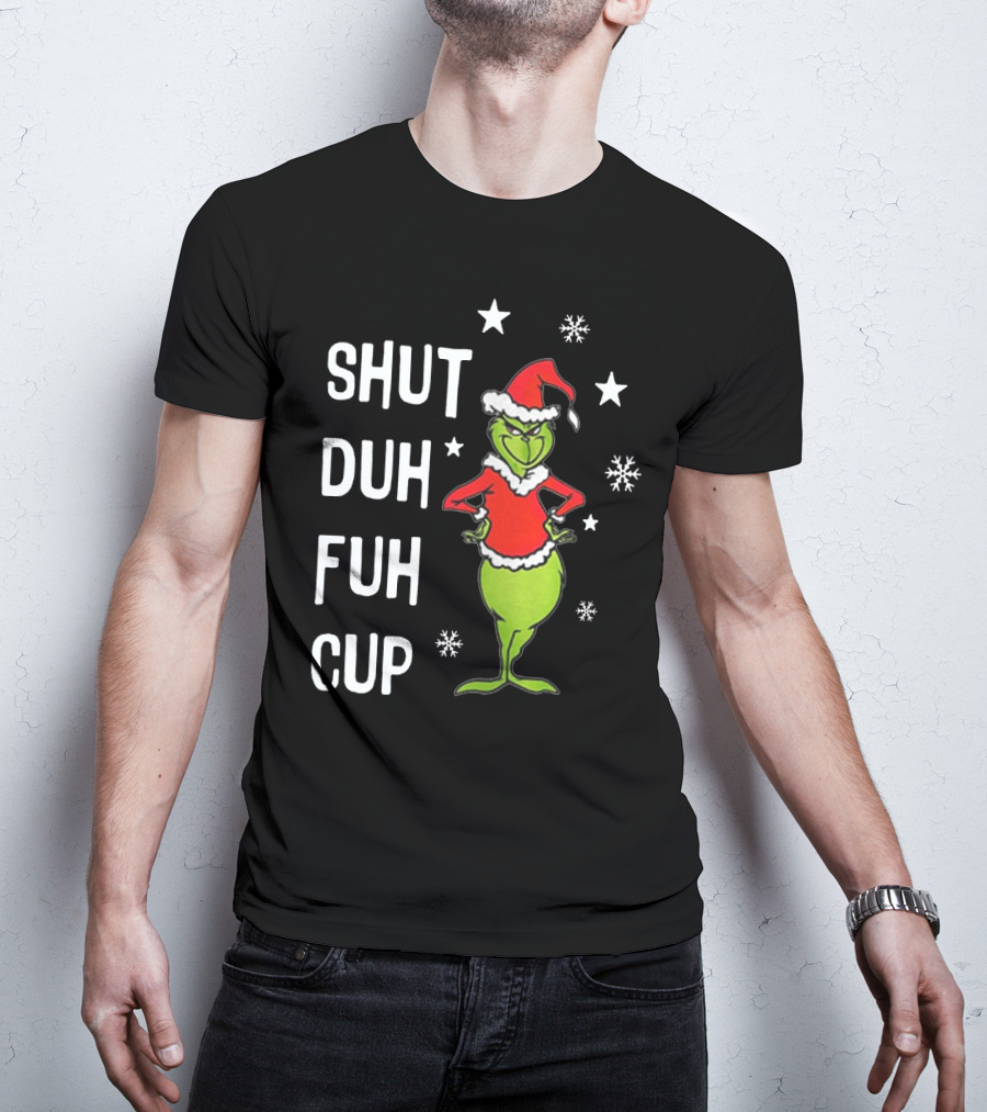 GRINCH SHUT DUH FUH CUP Christmas Humor Dr. Seuss Styled Santa Hat Snowflakes T-Shirt
