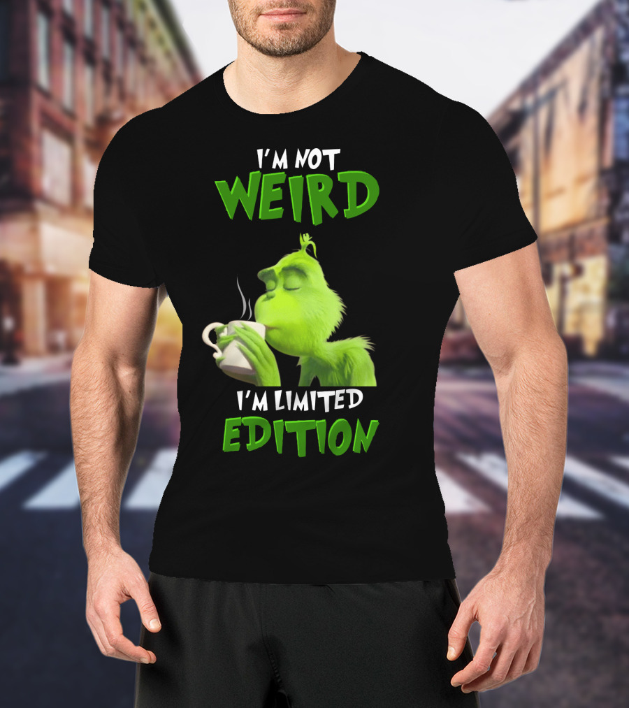 I'm Not Weird I'm Grinch T-Shirt