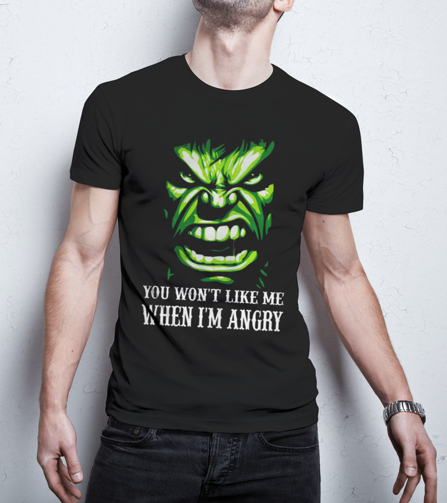 You Won't Like Me When I'm Angry Hulk Green Face T-Shirt