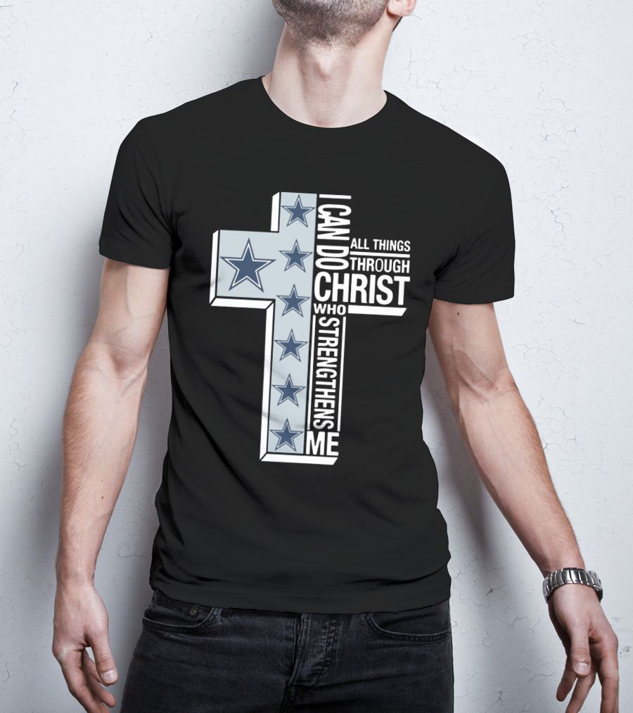 I Can Do All Things Through Christ Who Strengthens Me Dallas Cowboys Cross Stars T-Shirt