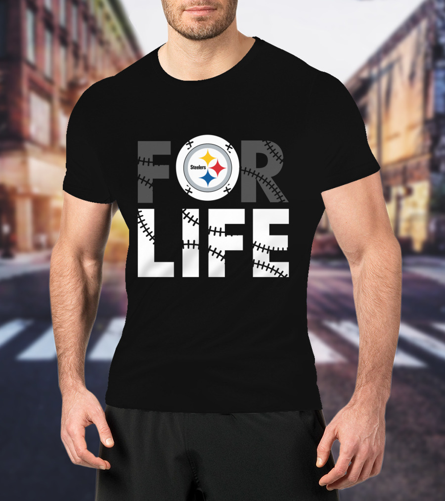 Pittsburgh Steelers For Life T-Shirt