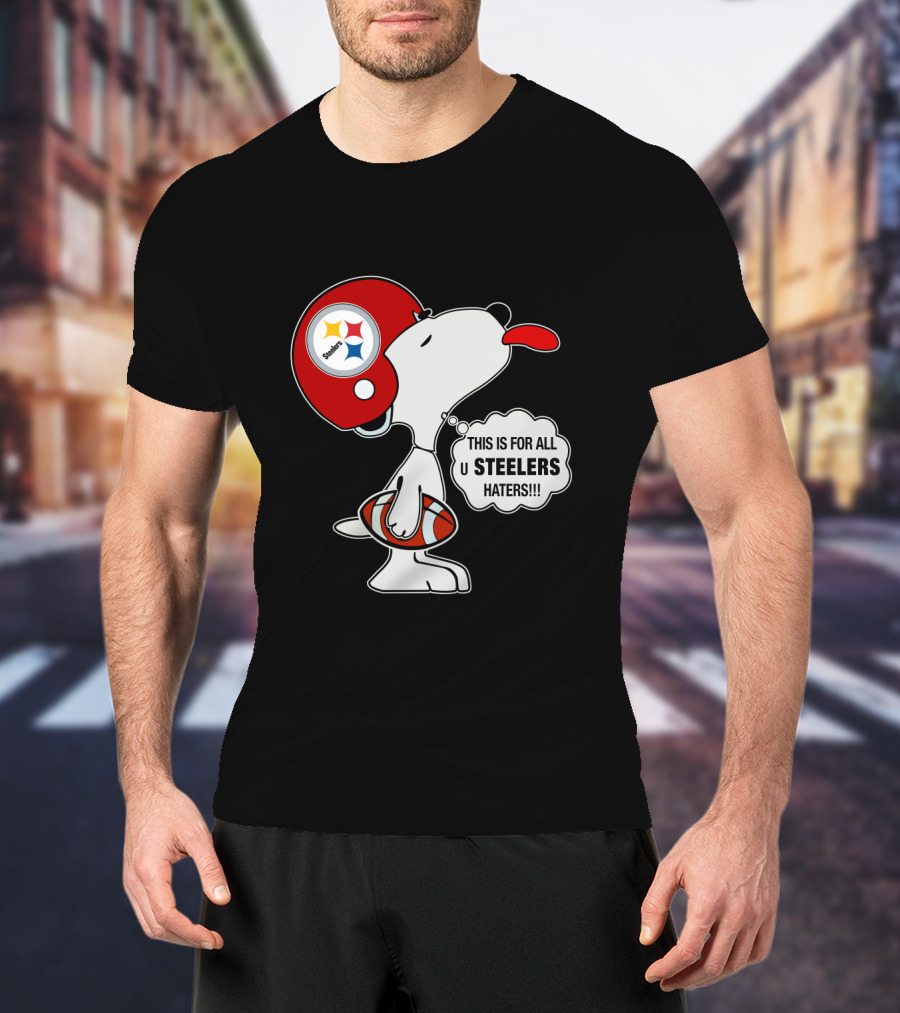 Pittsburgh Steelers Snoopy Helmet This Is For All U Steelers Haters T-Shirt