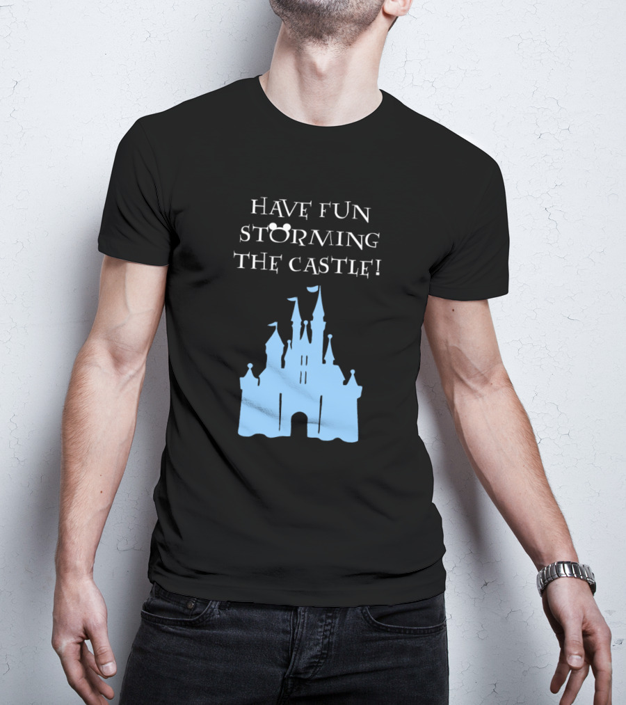 Have Fun Storming The Castle Disney Films T-Shirt