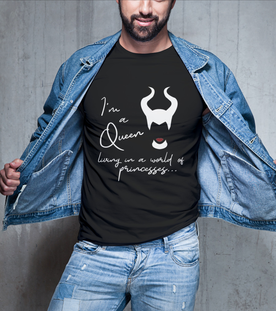 I'm A Queen Living In A World Of Princesses Maleficent Disney Films T-Shirt