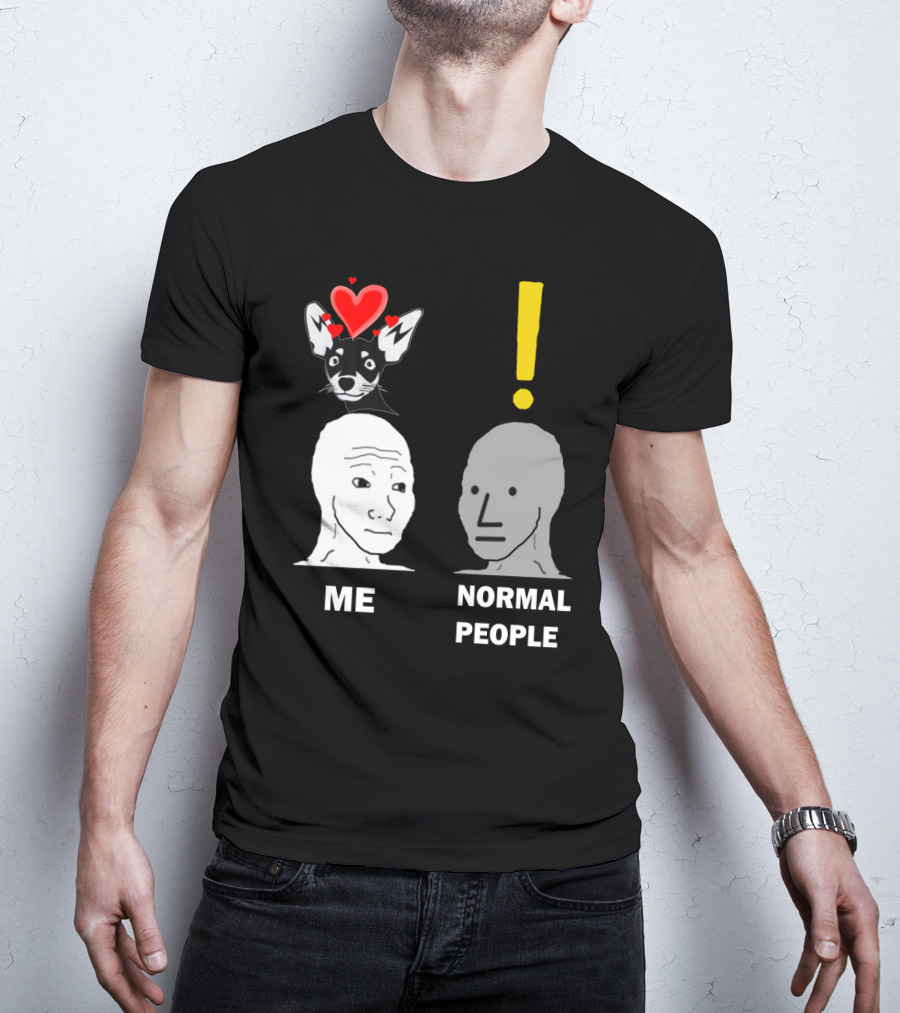 Normal People Exclamation Me With Chihuahua Hearts T-Shirt