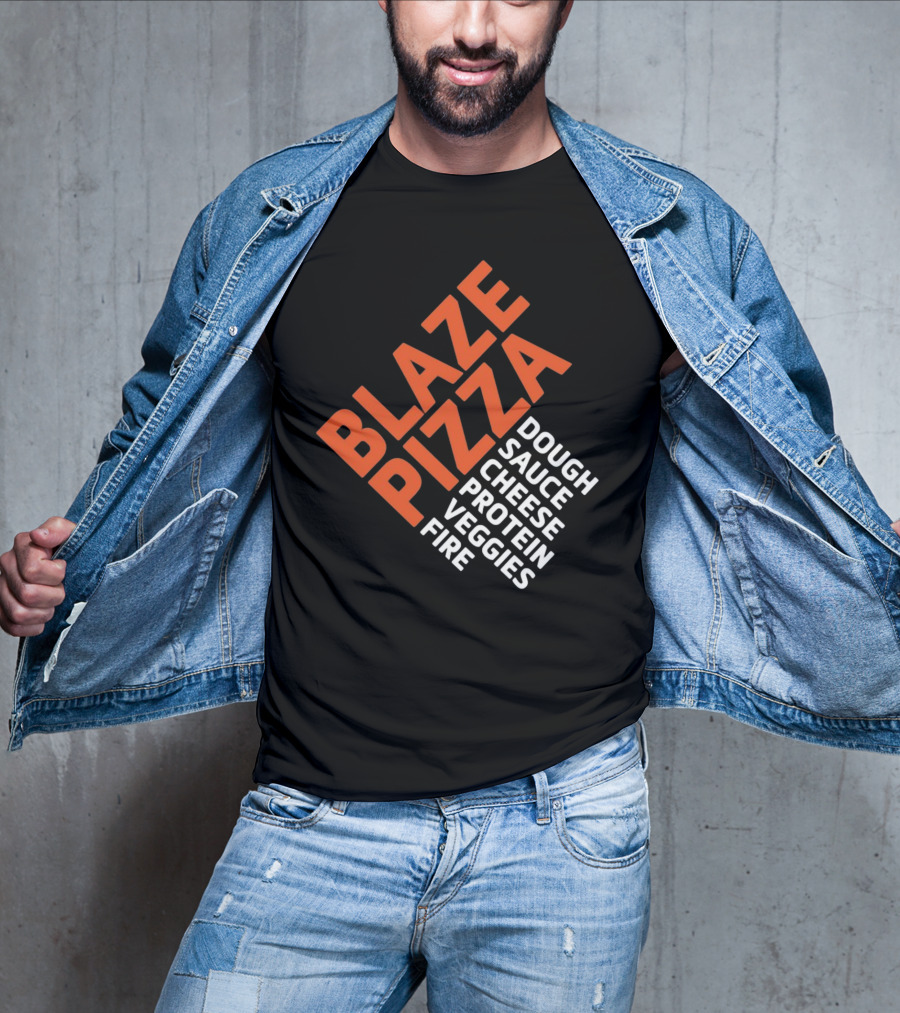 Blaze Pizza Dough Sauce Cheese Protein Veggies Fire T-Shirt