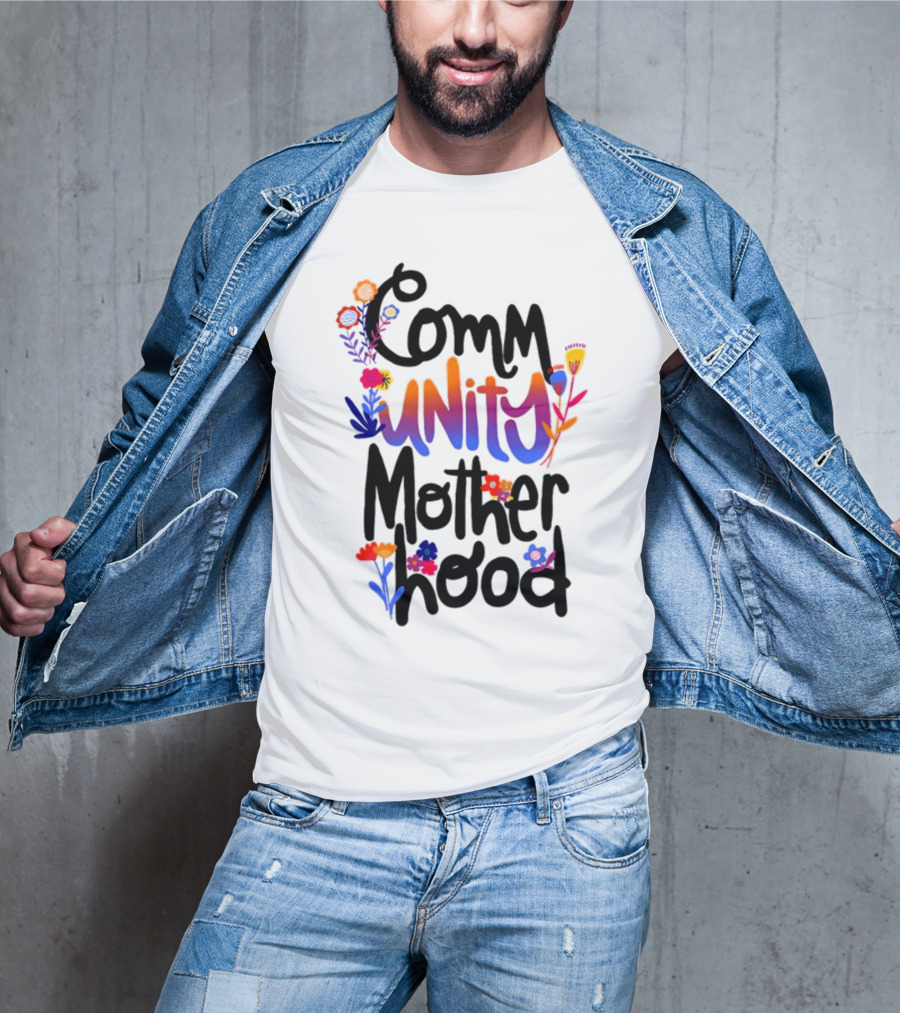 Community Motherhood Flowers Unity T-Shirt
