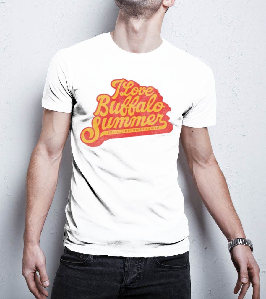 I Love Buffalo Summer Boy I Still Have A Snow Brush In My Car T-Shirt