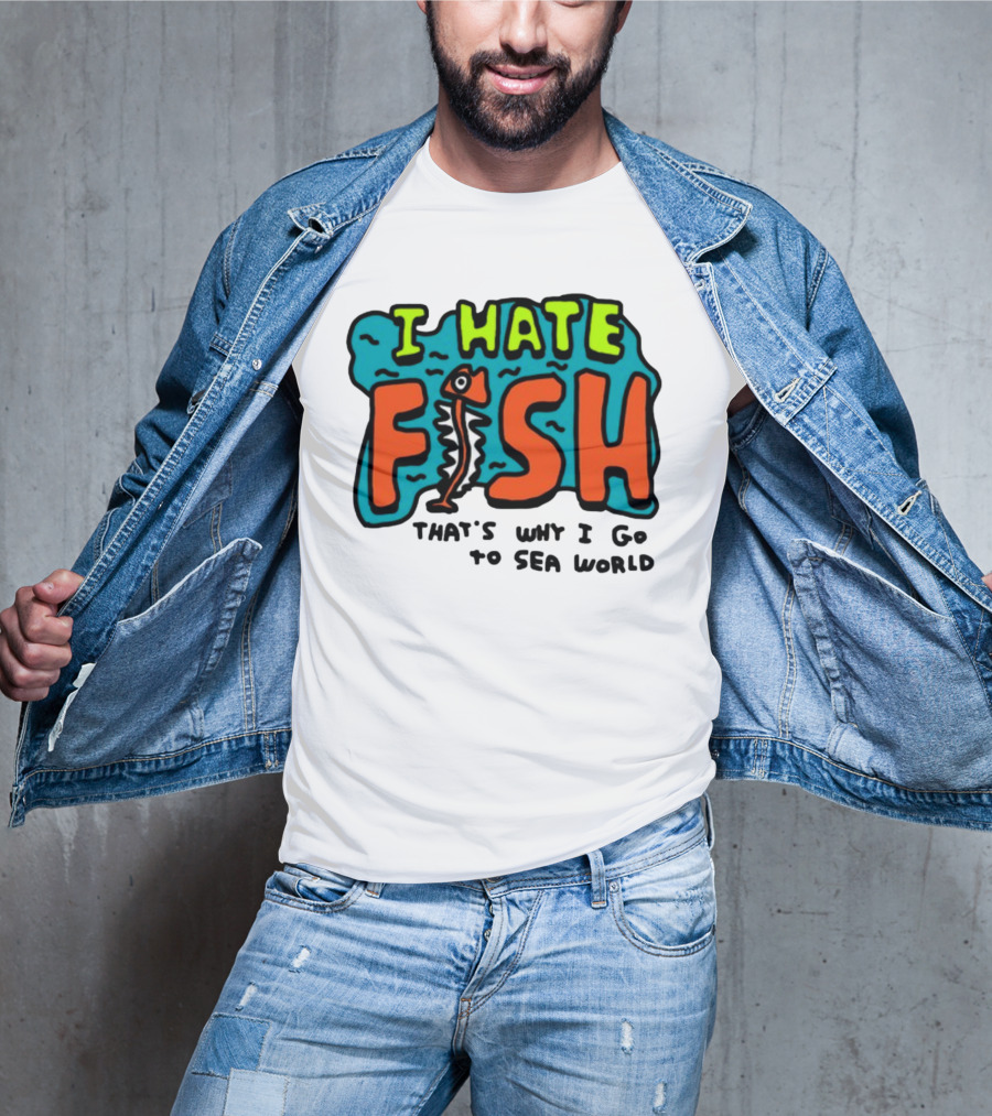 I Hate Fish Sea World Zoebread T-Shirt