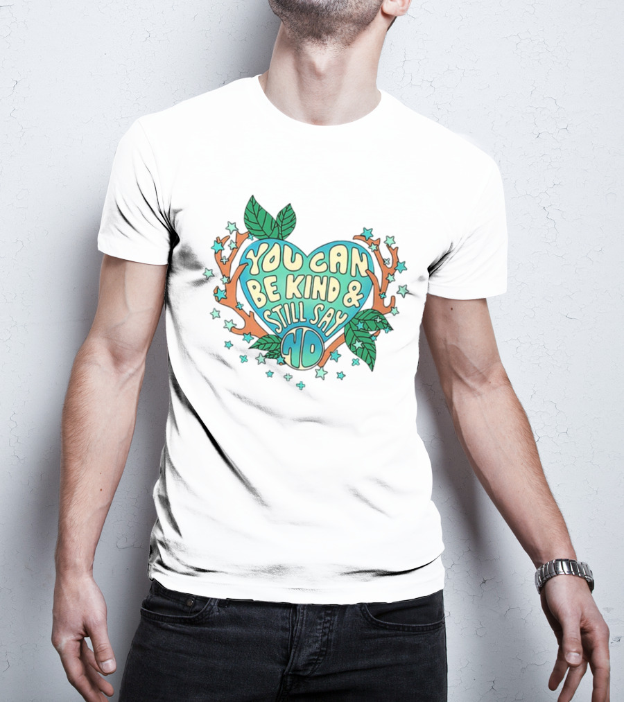 You Can Be Kind And Still Say No Heart And Leaf T-Shirt