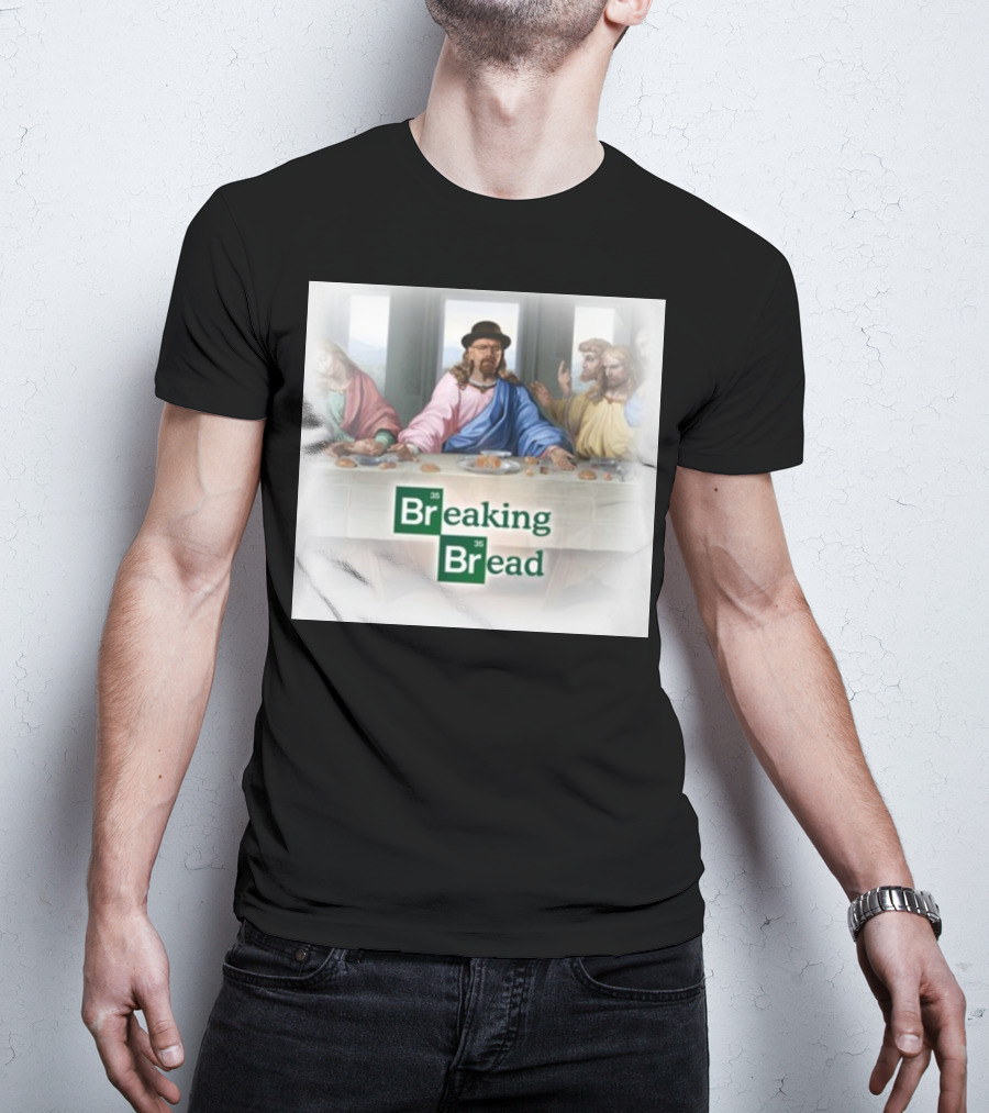 Breaking Bread Walter White Jesus The Last Supper T-Shirt