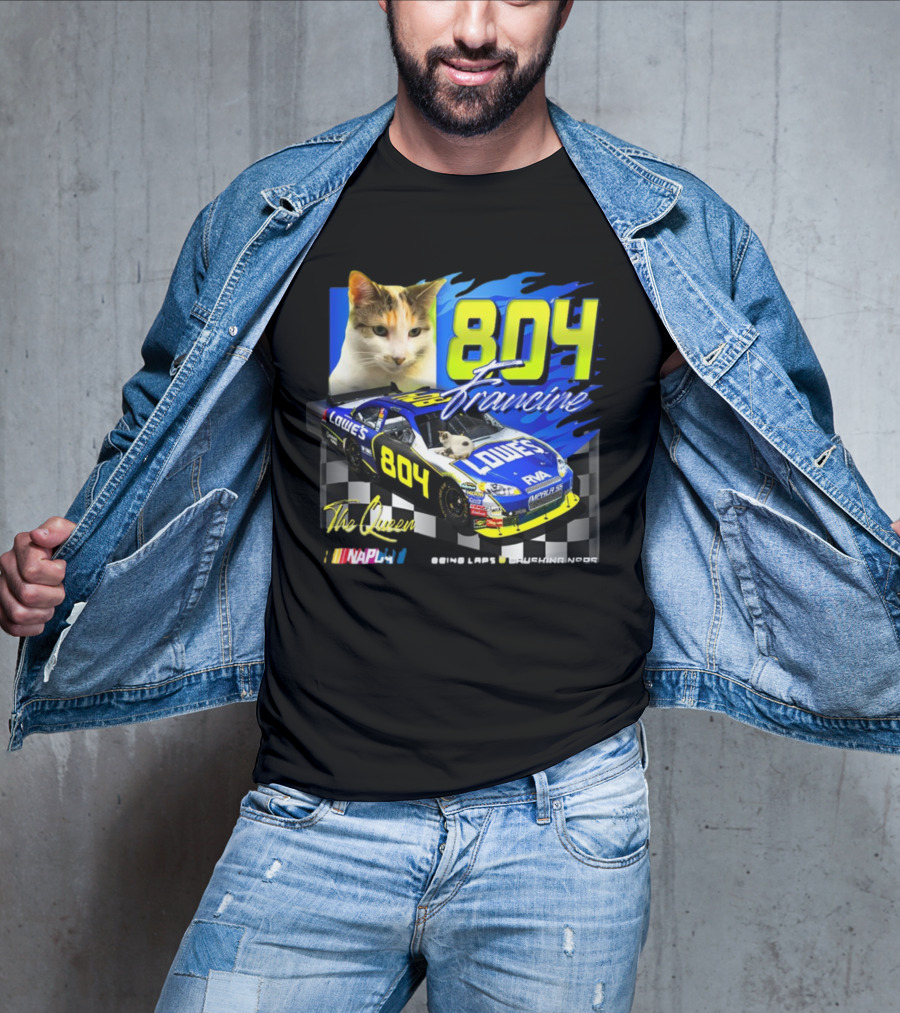 804 Francine This Queen Doing Laps And Crushing Naps NASCAR Lowes Car T-Shirt