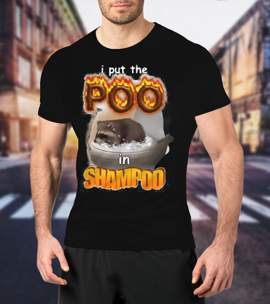 I Put The Poo In Shampoo Fiery Toilet Humor T-Shirt