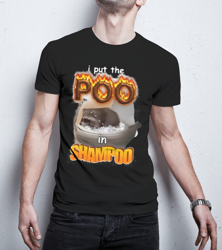I Put The Poo In Shampoo Fiery Toilet Humor T-Shirt