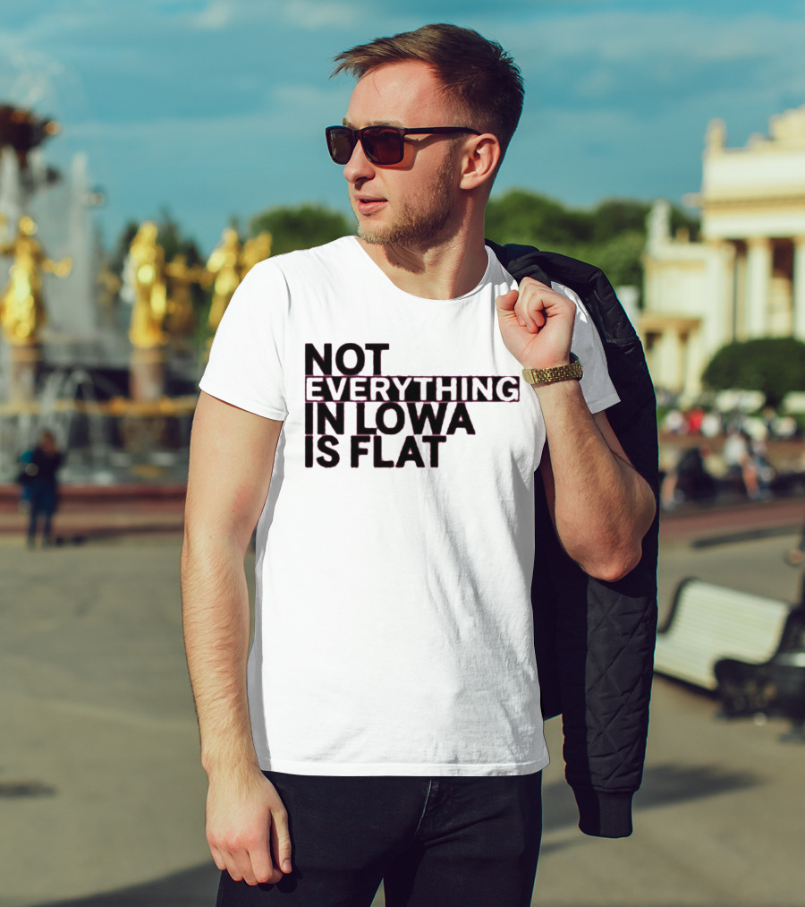 Not Everything In Iowa Is Flat T-Shirt