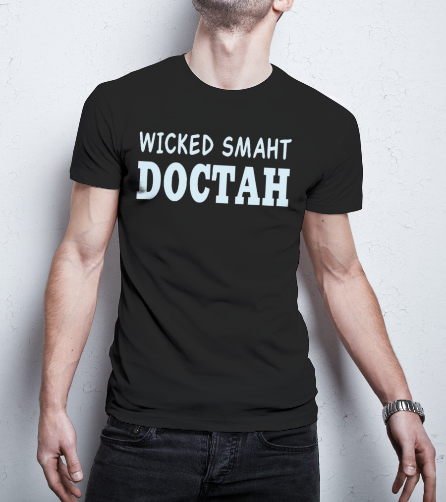 Wicked Smaht Doctah T-Shirt