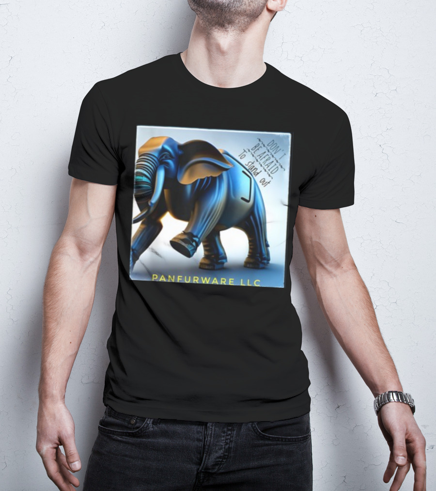 Don't Be Afraid To Stand Out Be The Elephant Panfurware LLC T-Shirt