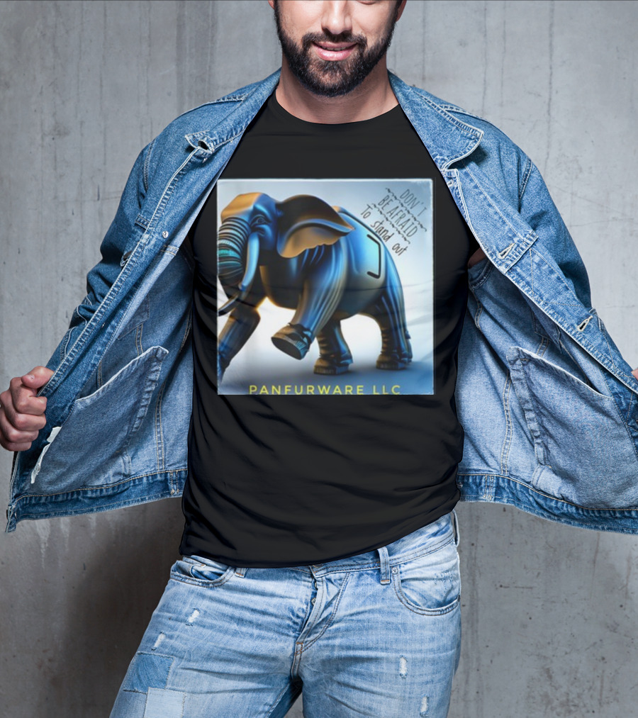 Don't Be Afraid To Stand Out Be The Elephant Panfurware LLC T-Shirt