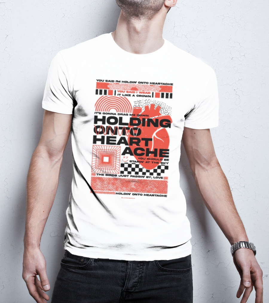 Holding Onto Heartache You Should Be Starin' At The Sky T-Shirt