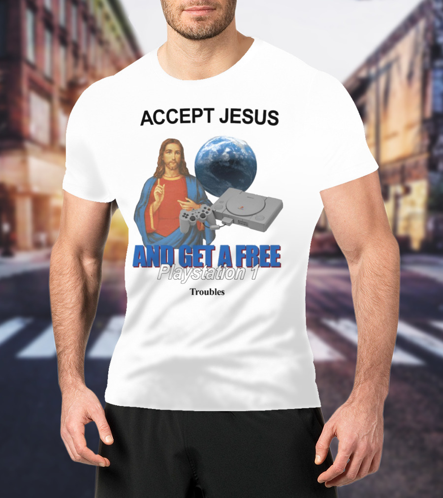 Jesus Offer With Playstation 1 And Troubles Phrase T-Shirt
