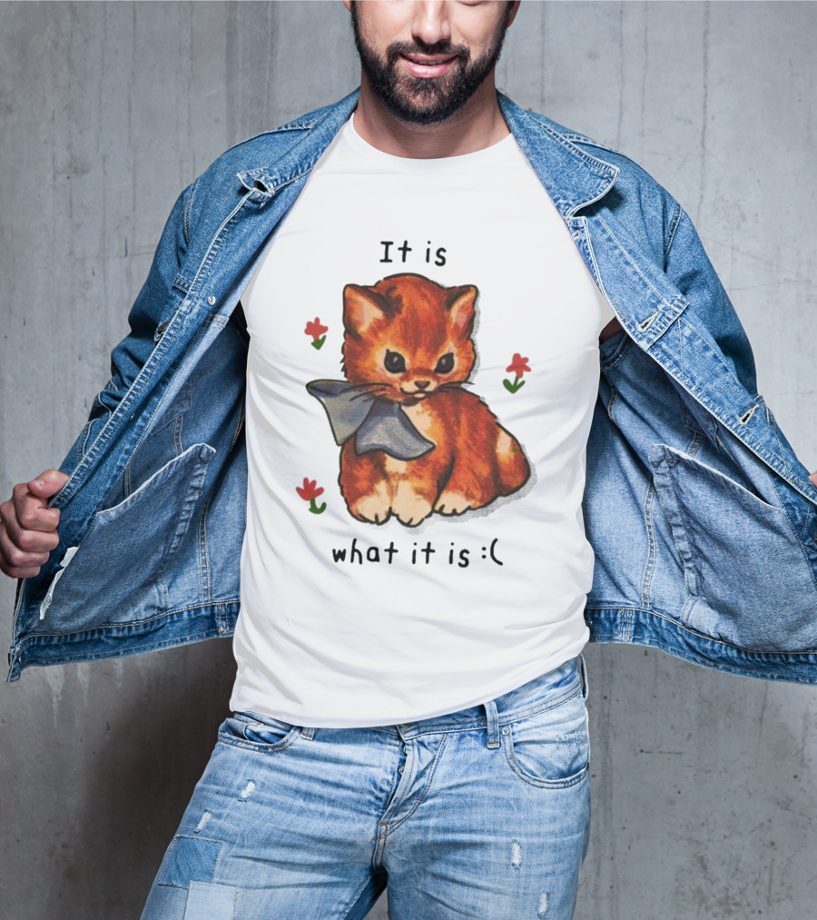 It Is What It Is Sad Cat With Flowers T-Shirt