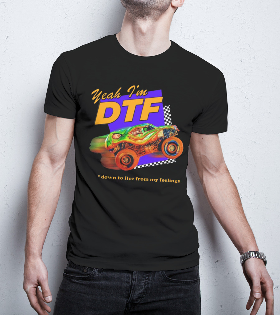 Yeah I'm DTF Down To Flee From My Feelings Monster Truck Racing Checkerboard Vibrant Colors T-Shirt