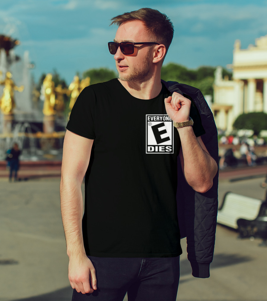 Everyone E Dies E Rating T-Shirt
