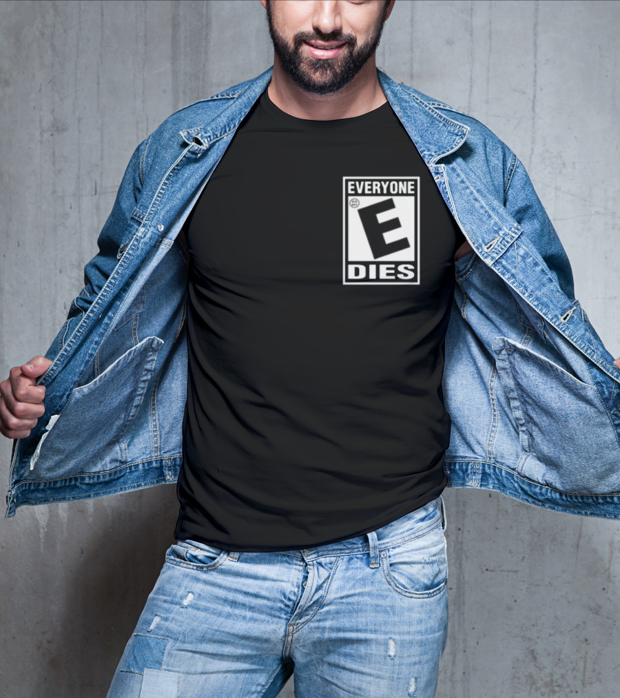 Everyone E Dies E Rating T-Shirt