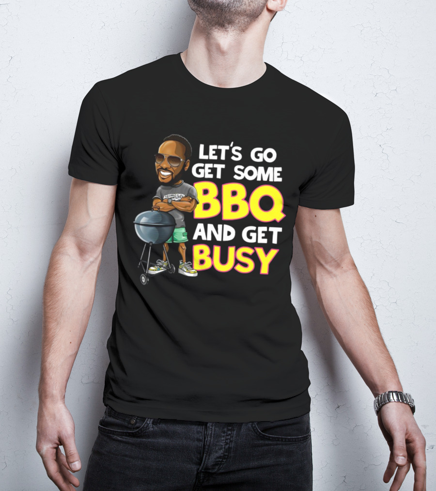 Let's Go Get Some BBQ And Get Busy DJJazzyJeff T-Shirt