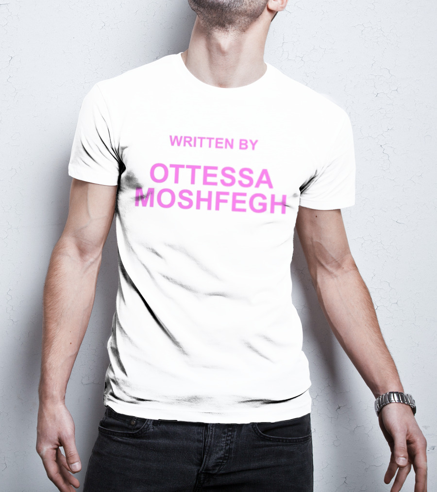 Written By Ottessa Moshfegh T-Shirt