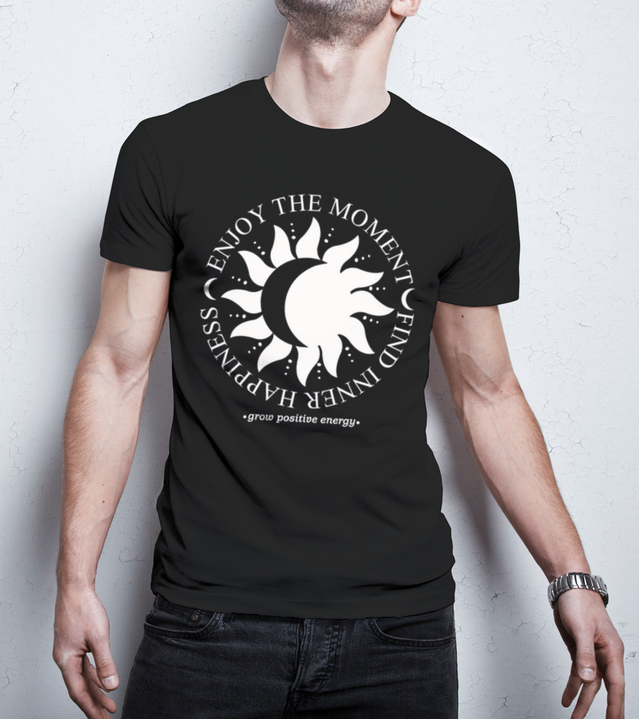 Enjoy The Moment Find Inner Happiness Grow Positive Energy Sun And Moon T-Shirt