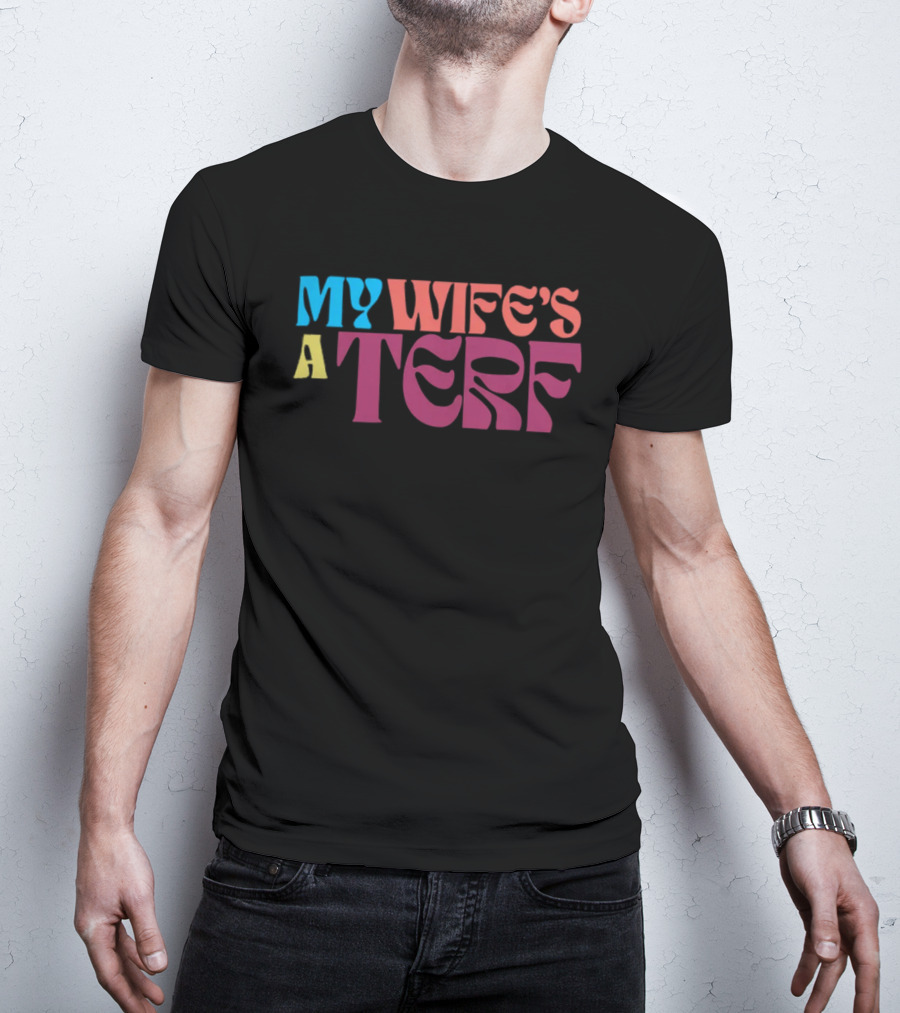 Sfw Stewards My Wife's A Terf Groovy T-Shirt