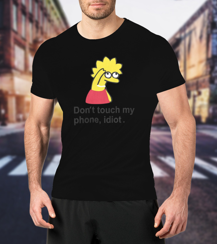 Don't Touch My Phone Idiot Cartoon Character T-Shirt
