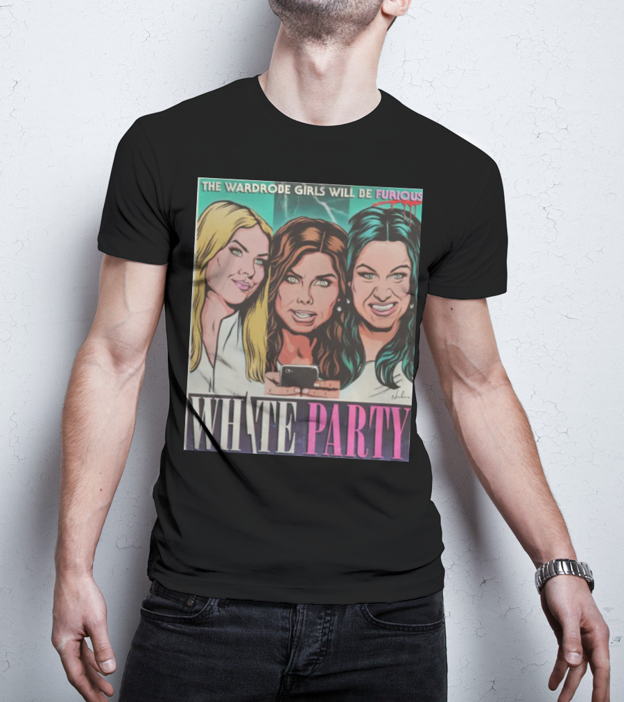 The Wardrobe Girls Will Be Furious White Party Nordacious T-Shirt