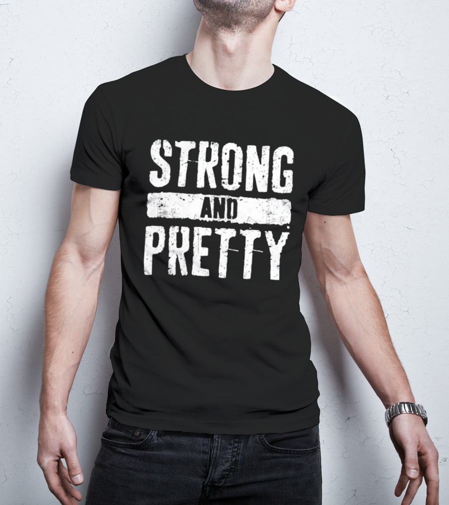 Strong And Pretty T-Shirt