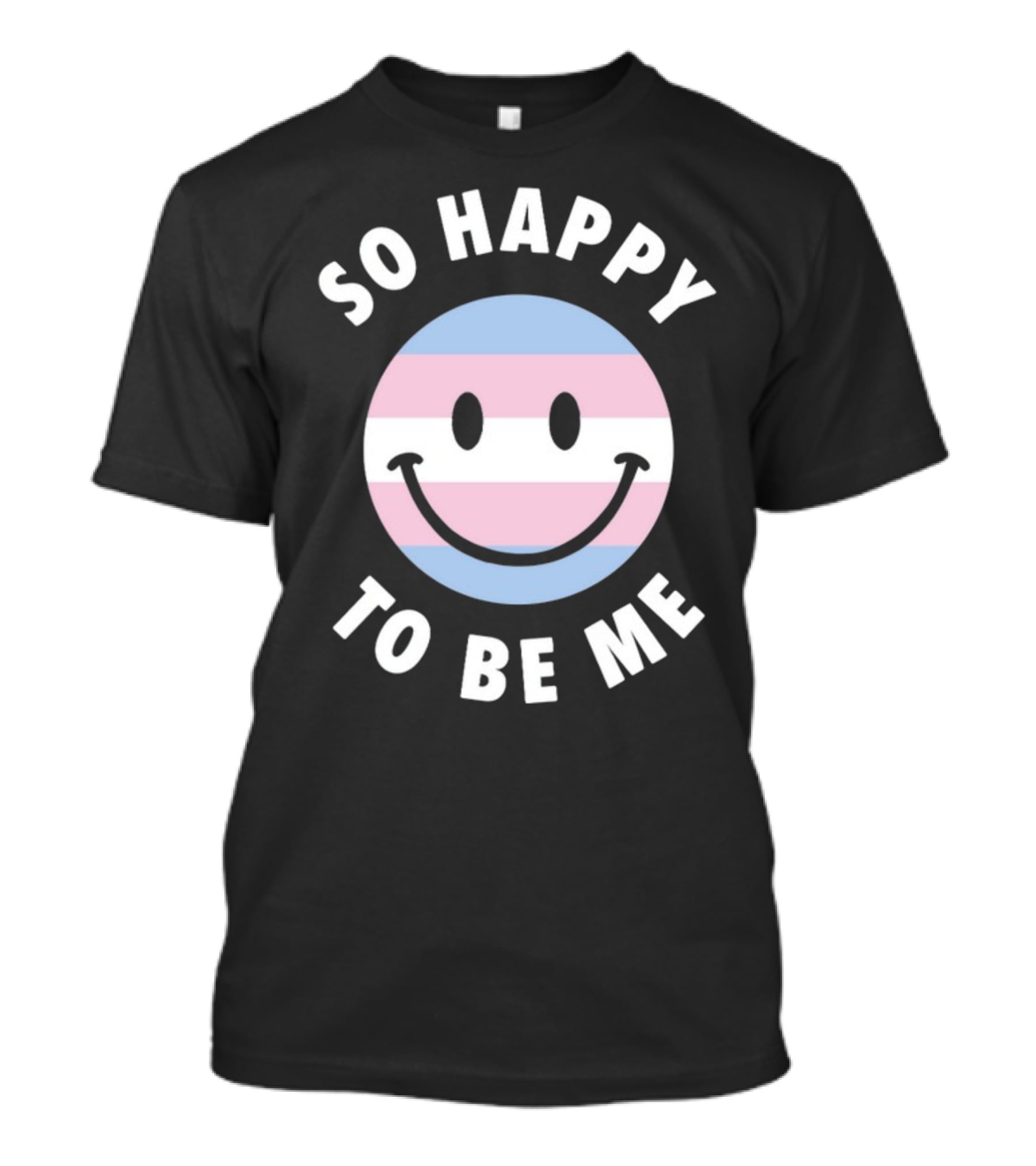 So Happy To Be Me Trans Flag Smile Face T-Shirt
