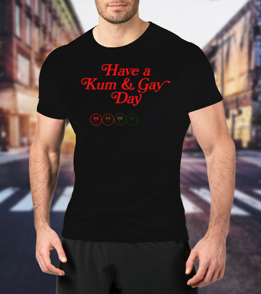 Have A Kum And Gay Day Smiley Faces Multicolor T-Shirt