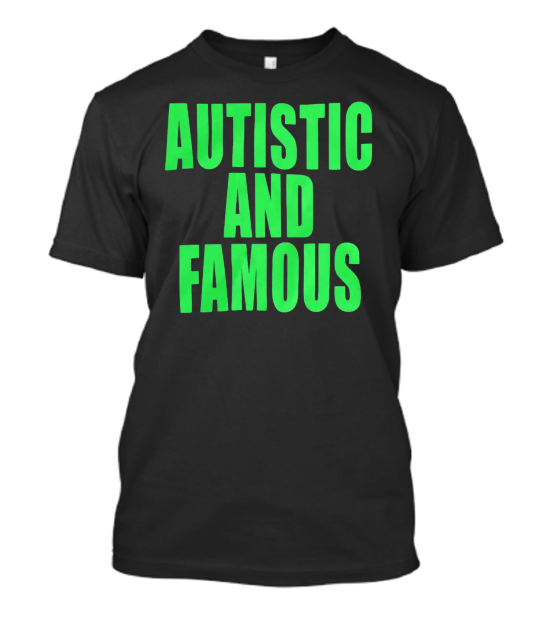 Neopunkxhazheart Autistic And Famous Glow-In-The-Dark Text T-Shirt