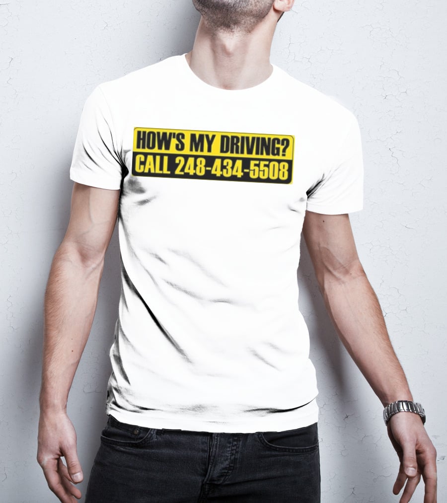 HOW'S MY DRIVING CALL 248 434 5508 T-Shirt