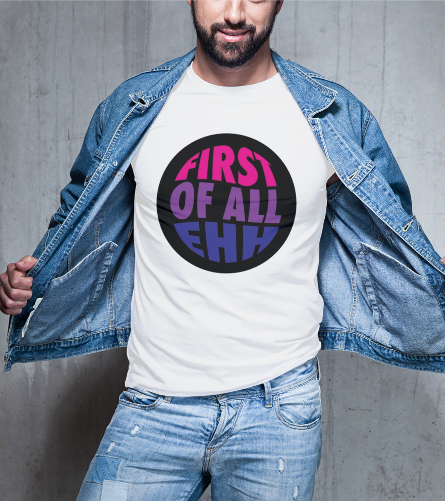 First Of All Ehh Gradient T-Shirt