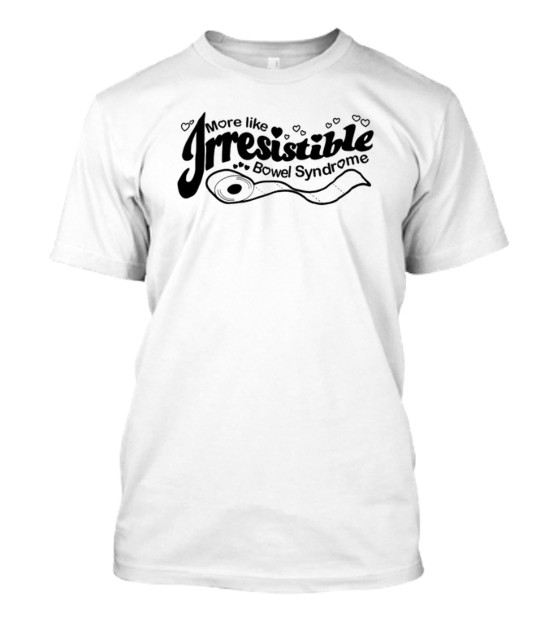 More Like Irresistible Bowel Syndrome Toilet Paper Hearts T-Shirt