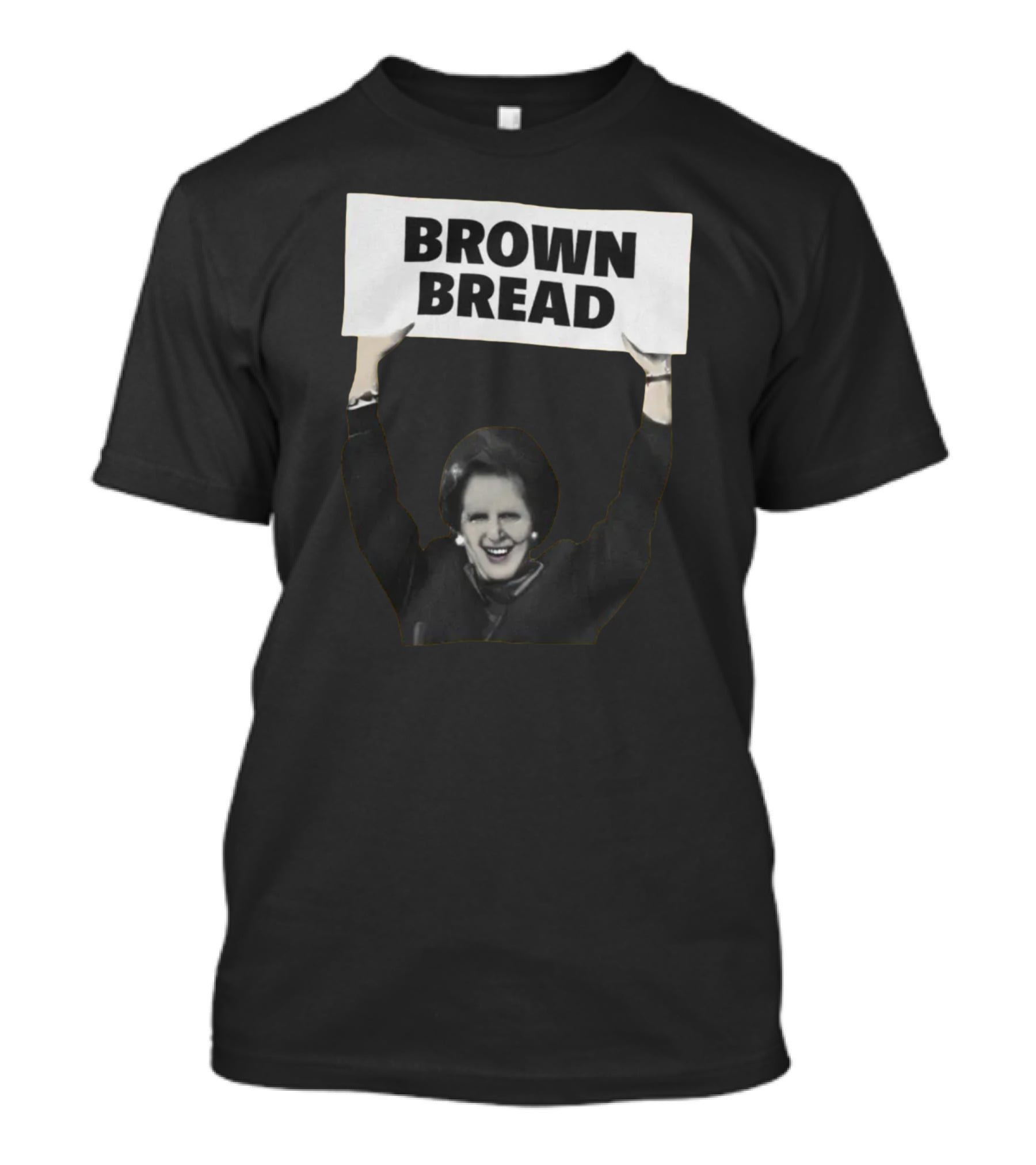 Brown Bread Margaret Thatcher T-Shirt