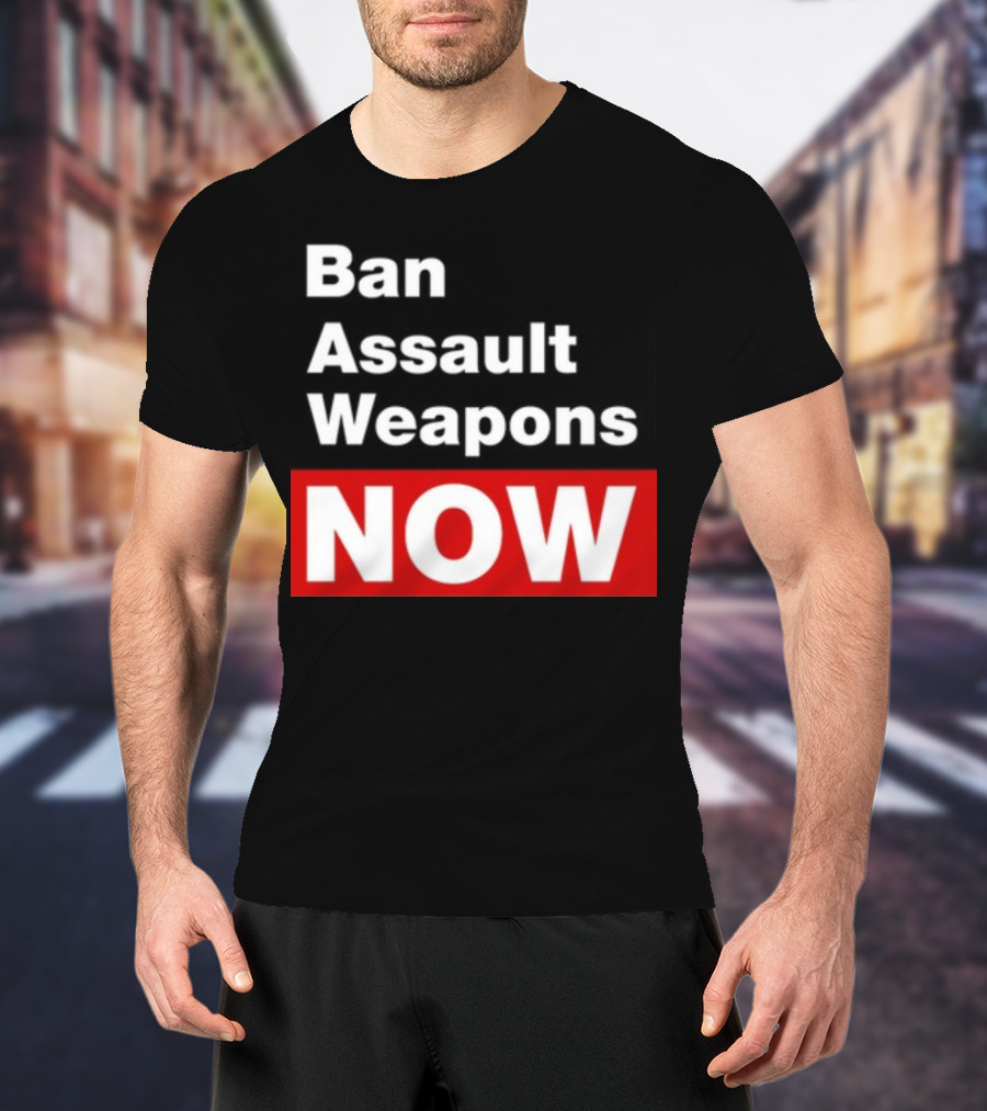 Ban Assault Weapons Now T-Shirt